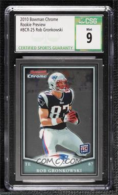 2010 Topps Chrome - Bowman Chrome Rookies #BCR-25 - Rob Gronkowski [CSG 9 Mint]