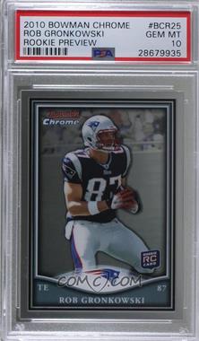 2010 Topps Chrome - Bowman Chrome Rookies #BCR-25 - Rob Gronkowski [PSA 10 GEM MT]