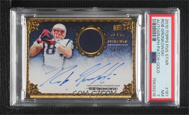 2010 Topps Five Star - [Base] - Rookie Autographed Patch Gold #161 - Rookie Patch Autograph - Rob Gronkowski /40 [PSA 7 NM]