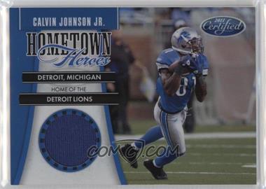 2011 Certified - Hometown Heroes - Materials #7 - Calvin Johnson Jr. /150
