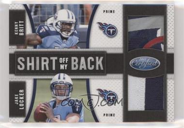 2011 Certified - Shirt Off My Back Combos - Prime #12 - Jake Locker, Kenny Britt /25