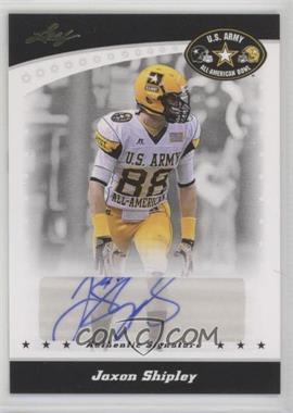 2011 Leaf U.S. Army All-American Bowl - [Base] #BA-JS2 - Jaxon Shipley