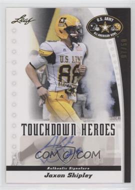 2011 Leaf U.S. Army All-American Bowl - Touchdown Heroes #TD-JS2 - Jaxon Shipley /50