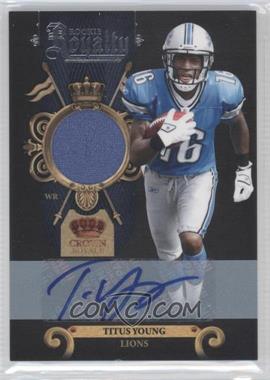 2011 Panini Crown Royale - Rookie Royalty - Materials Signatures #3 - Titus Young /100