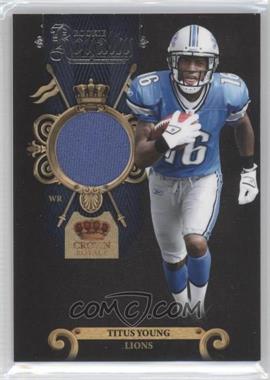 2011 Panini Crown Royale - Rookie Royalty - Materials #3 - Titus Young /299