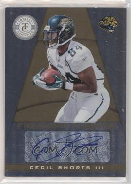 2011 Panini Totally Certified - [Base] - Totally Gold #159 - Freshman Phenoms - Cecil Shorts III /25