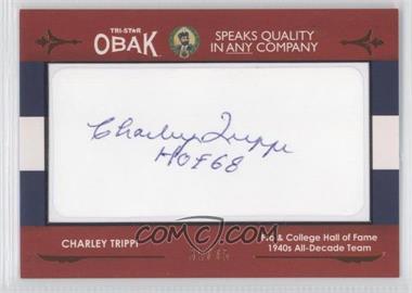 2011 TRI-STAR Obak - Cut Signatures - Bronze #_CHTR - Charley Trippi /75