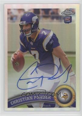 2011 Topps Chrome - [Base] - Refractor Rookie Autograph #165 - Christian Ponder /99