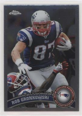 2011 Topps Chrome - [Base] #132 - Rob Gronkowski