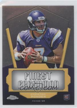 2011 Topps Chrome - Finest Freshman #FF-CP - Christian Ponder