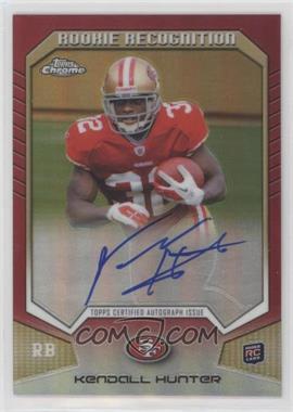 2011 Topps Chrome - Rookie Recognition Autographs #RRA-KH - Kendall Hunter