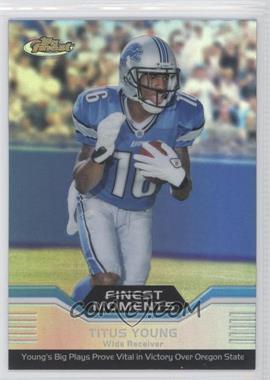 2011 Topps Finest - Finest Moments - Refractor #FM-TY - Titus Young