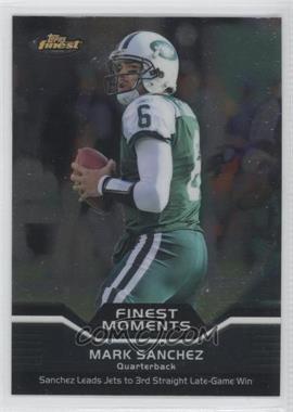 2011 Topps Finest - Finest Moments #FM-MS - Mark Sanchez