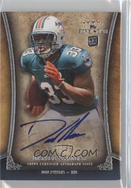 2011 Topps Five Star - Futures Autographs #FSFA-DT - Daniel Thomas /199