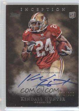 2011 Topps Inception - [Base] #128 - Kendall Hunter /600