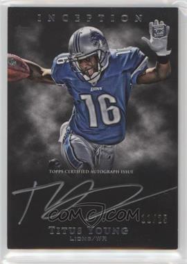 2011 Topps Inception - Rookie Silver Signings #SS-TY - Titus Young /25
