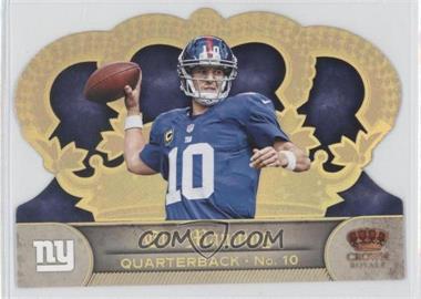 2012 Crown Royale - [Base] - Holo Gold #101 - Eli Manning /99