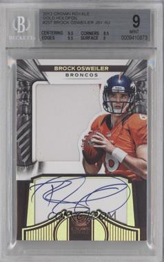 2012 Crown Royale - [Base] - Holo Gold #257 - Brock Osweiler /99 [BGS 9 MINT]