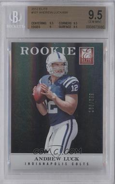 2012 Elite - [Base] #101 - Andrew Luck /699 [BGS 9.5 GEM MINT]