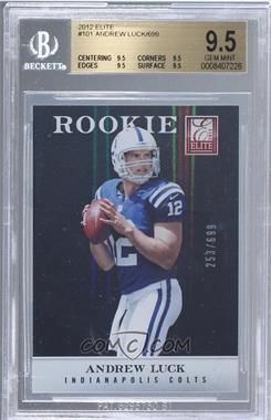 2012 Elite - [Base] #101 - Andrew Luck /699 [BGS 9.5 GEM MINT]