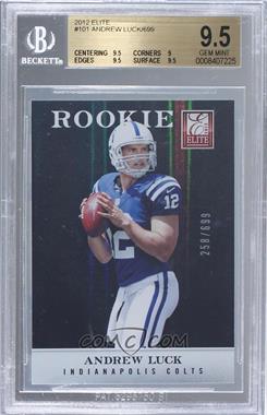 2012 Elite - [Base] #101 - Andrew Luck /699 [BGS 9.5 GEM MINT]