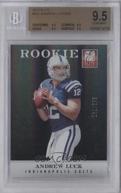 2012 Elite - [Base] #101 - Andrew Luck /699 [BGS 9.5 GEM MINT]