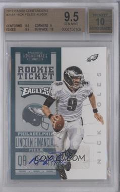 2012 Panini Contenders - [Base] #218.1 - Rookie Ticket RPS - Nick Foles /550 [BGS 9.5 GEM MINT]