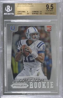 2012 Panini Prizm - [Base] #203.1 - Andrew Luck (Ball at Shoulder) [BGS 9.5 GEM MINT]