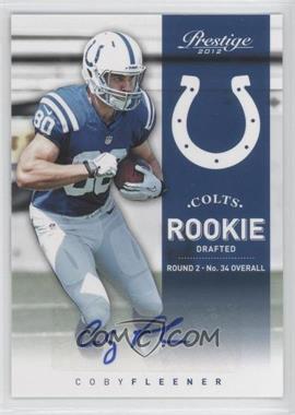 2012 Playoff Prestige - [Base] - Signatures #264.1 - Rookie - Coby Fleener /899