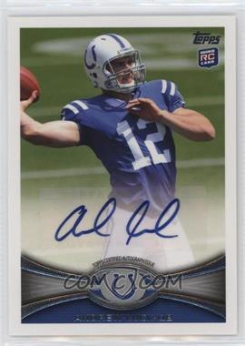 2012 Topps - [Base] - Rookie Autographs #140 - Andrew Luck
