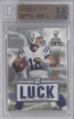 2012 Topps - Factory Set Super Bowl XLVII Commemorative Jersey Nameplate Patch #SBP-AL - Andrew Luck /200 [BGS 9.5 GEM MINT]