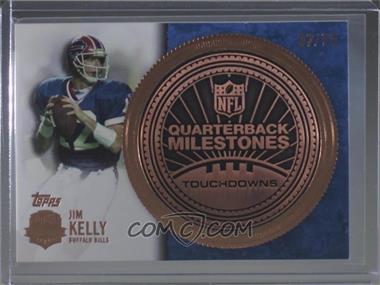 2012 Topps - QB Immortals Quarterback Milestones Touchdowns - Bronze #QMT-JK - Jim Kelly /75