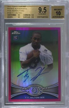 2012 Topps Chrome - [Base] - BCA Refractor Rookie Autographs #168 - T.Y. Hilton /75 [BGS 9.5 GEM MINT]