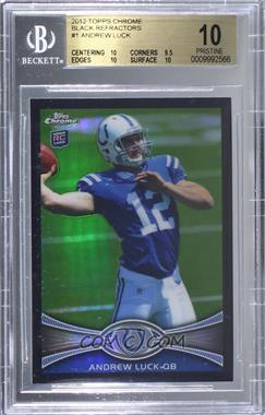 2012 Topps Chrome - [Base] - Black Refractor #1 - Andrew Luck /299 [BGS 10 PRISTINE]