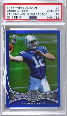 2012 Topps Chrome - [Base] - Blue Refractor #1 - Andrew Luck /199 [PSA 10 GEM MT]