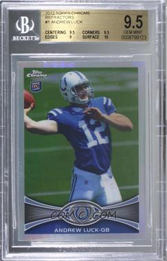 2012 Topps Chrome - [Base] - Refractor #1 - Andrew Luck [BGS 9.5 GEM MINT]