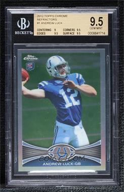 2012 Topps Chrome - [Base] - Refractor #1 - Andrew Luck [BGS 9.5 GEM MINT]