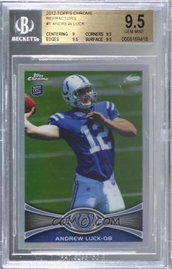 2012 Topps Chrome - [Base] - Refractor #1 - Andrew Luck [BGS 9.5 GEM MINT]