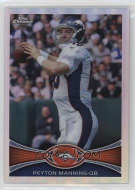 2012 Topps Chrome - [Base] - Refractor #161 - Peyton Manning [EX to NM]