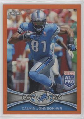 2012 Topps Chrome - [Base] - Retail Orange Refractor #115 - All-Pro - Calvin Johnson [EX to NM]