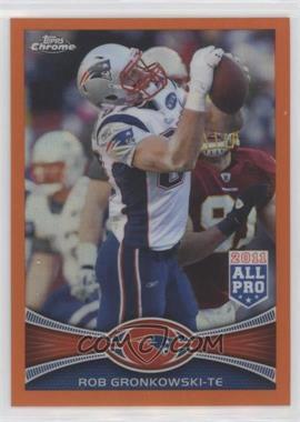 2012 Topps Chrome - [Base] - Retail Orange Refractor #12 - All-Pro - Rob Gronkowski