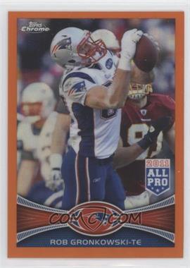 2012 Topps Chrome - [Base] - Retail Orange Refractor #12 - All-Pro - Rob Gronkowski