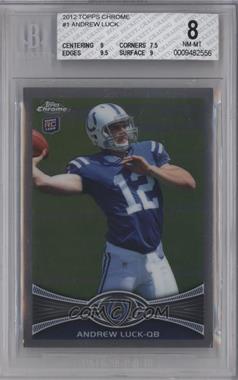 2012 Topps Chrome - [Base] #1.1 - Andrew Luck (Throwing Ball) [BGS 8 NM‑MT]