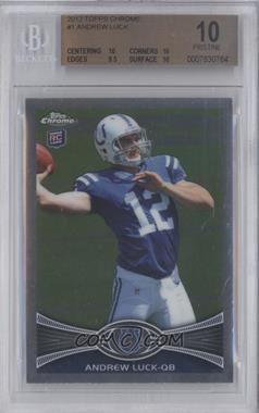 2012 Topps Chrome - [Base] #1.1 - Andrew Luck (Throwing Ball) [BGS 10 PRISTINE]