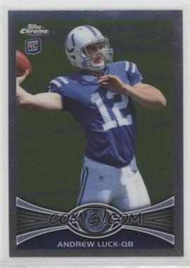 2012 Topps Chrome - [Base] #1.1 - Andrew Luck (Throwing Ball) [EX to NM]