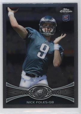 2012 Topps Chrome - [Base] #153.1 - Nick Foles (Mid Throw)