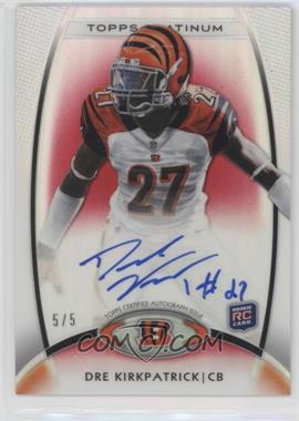 2012 Topps Platinum - [Base] - Red Refractor Autograph #139 - Rookie - Dre Kirkpatrick /5