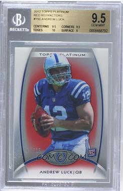 2012 Topps Platinum - [Base] - Red Refractor #150 - Rookie - Andrew Luck /25 [BGS 9.5 GEM MINT]