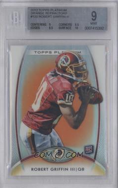 2012 Topps Platinum - [Base] - Retail Orange Refractor #120 - Rookie - Robert Griffin III [BGS 9 MINT]