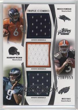 2012 Topps Prime - Triple Combo Relics #TCR-OWF - Brock Osweiler, Brandon Weeden, Nick Foles /559